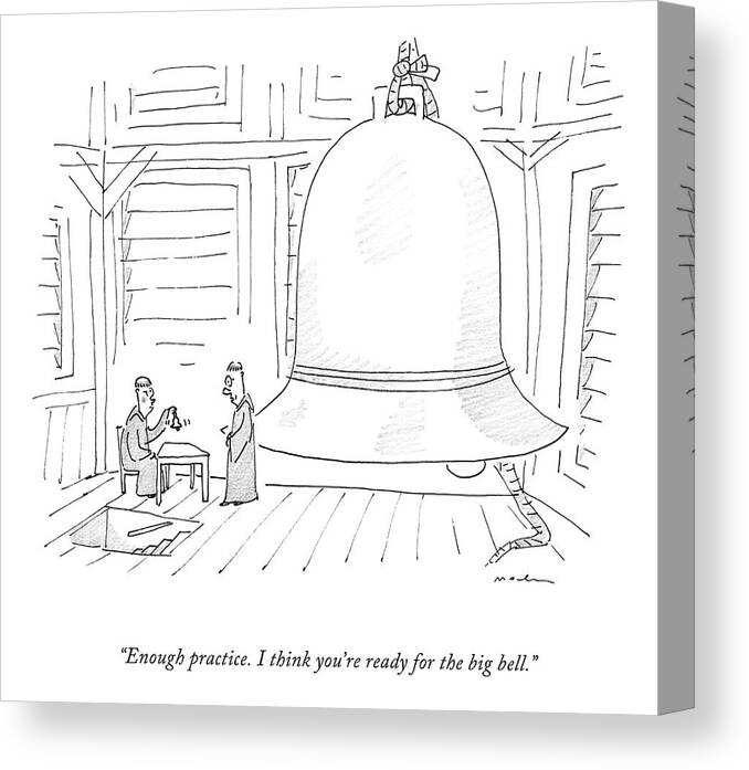 enough Practice. I Think You're Ready For The Big Bell. Canvas Print featuring the drawing The Big Bell by Michael Maslin