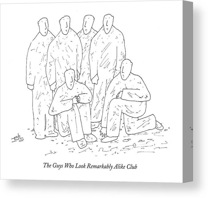 
The Guys Who Look Remarkably Alike Club
(six Men Posing For Picture. Club Called ) 123759 Ehi Erik Hilgerdt Canvas Print featuring the drawing New Yorker March 19th, 2007 by Erik Hilgerdt