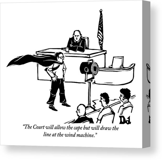 Law Canvas Print featuring the drawing A Man Is Seen Wearing A Cape Next To A Wind by Drew Dernavich