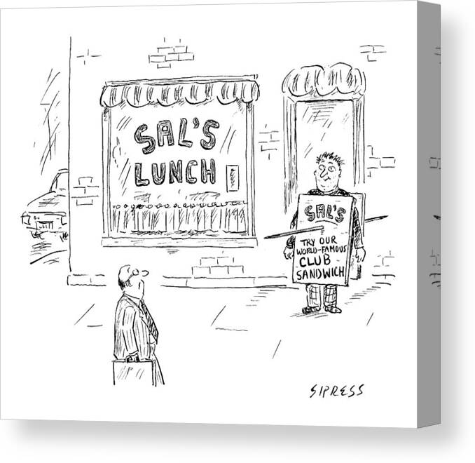 Sign Carriers Canvas Print featuring the drawing A Man Stands In Front Of A Sandwich Shop Wearing by David Sipress