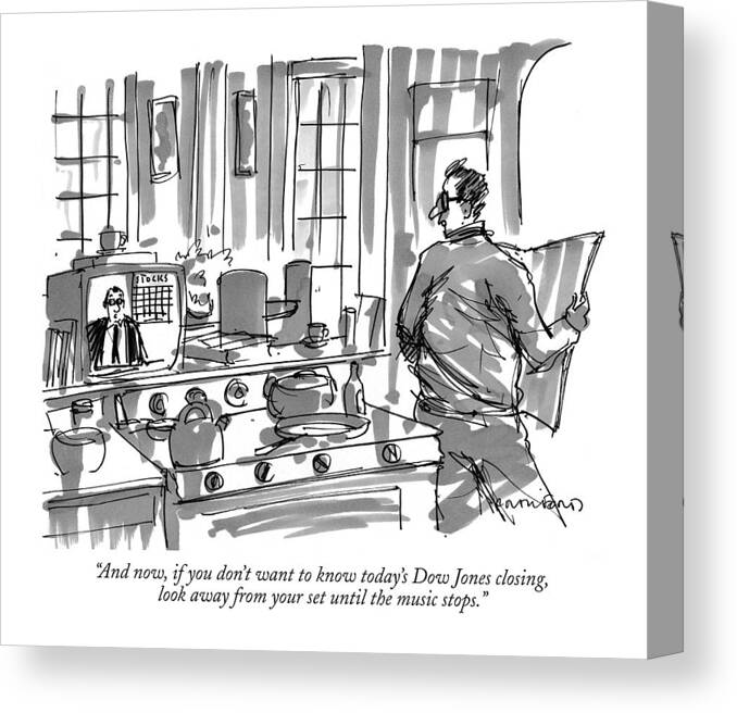 
(man At Home Listening To Television Announcer.) Stock Market Canvas Print featuring the drawing And Now, If You Don't Want To Know Today's Dow by Michael Crawford