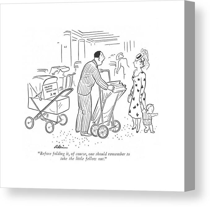 112012 Ala Alain Baby Carriage Salesman To Mother.
 Advertise Advertising Advice Baby Buy Carriage Child Childhood Children Common Consumer Consumerism Demonstration Families Family Kids Model Money Mother Obviously Parenting Parents Purchase Rearing Safe Safety Sale Sales Salesman Selling Sense Shop Shopping Show Spend Spending Store Storefront Canvas Print featuring the drawing Before Folding by Alain