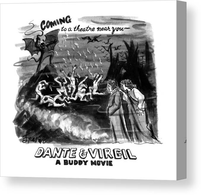
Coming To A Theatre Near You--dante & Virgil A Buddy Movie: Title. Shows Dante And Virgil In Hell Together. 

Coming To A Theatre Near You--dante & Virgil A Buddy Movie: Title. Shows Dante And Virgil In Hell Together. 
Movies Canvas Print featuring the drawing Coming To A Theater Near You~
Dante & Virgil
A by Edward Frascino