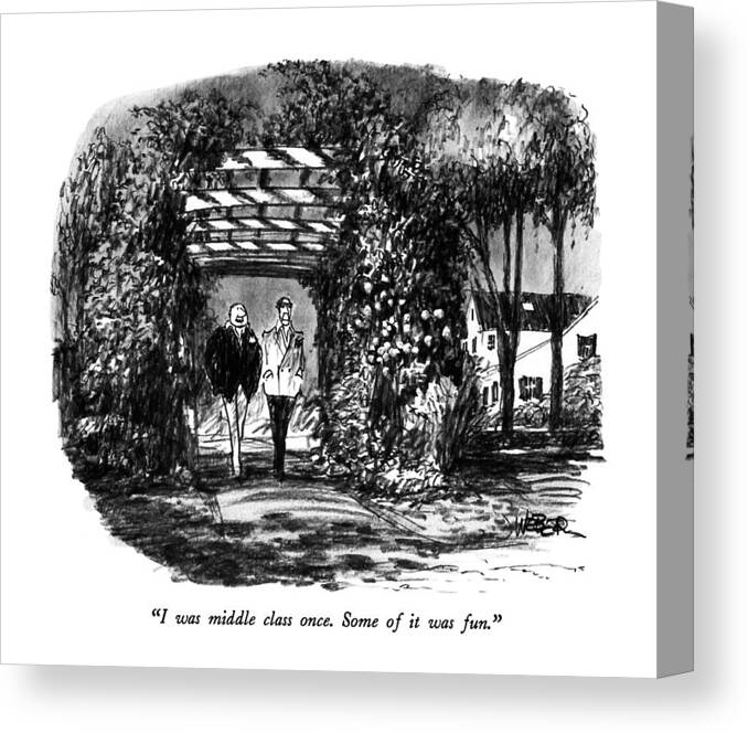 

 Rich Man Walking In His Formal Garden To Friend. 
Riches Canvas Print featuring the drawing I Was Middle Class Once. Some Of It Was Fun by Robert Weber