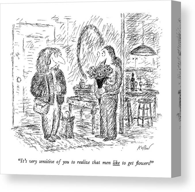 Relationships Canvas Print featuring the drawing It's Very Sensitive Of You To Realize That Men by Edward Koren