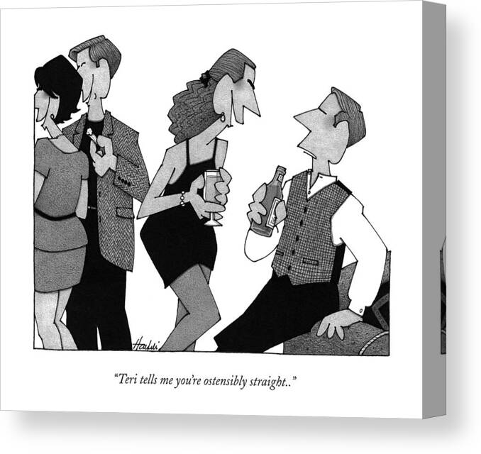 Parties-cocktail Canvas Print featuring the drawing Teri Tells Me You're Ostensibly Straight by William Haefeli