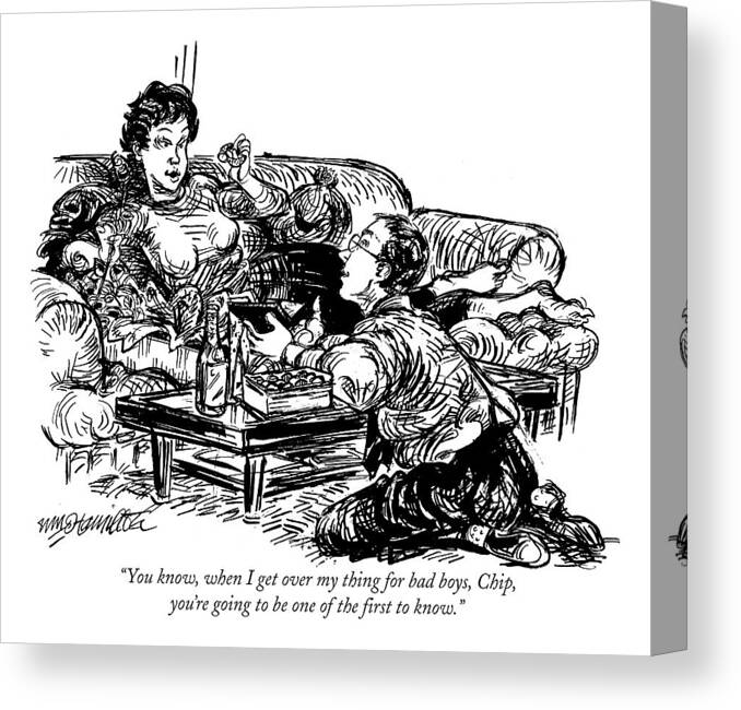 Proposals Canvas Print featuring the drawing You Know, When I Get Over My Thing For Bad Boys by William Hamilton
