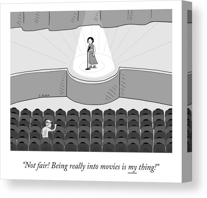 Not Fair! Being Really Into Movies Is My Thing! Canvas Print featuring the drawing Not Fair by Ellie Black