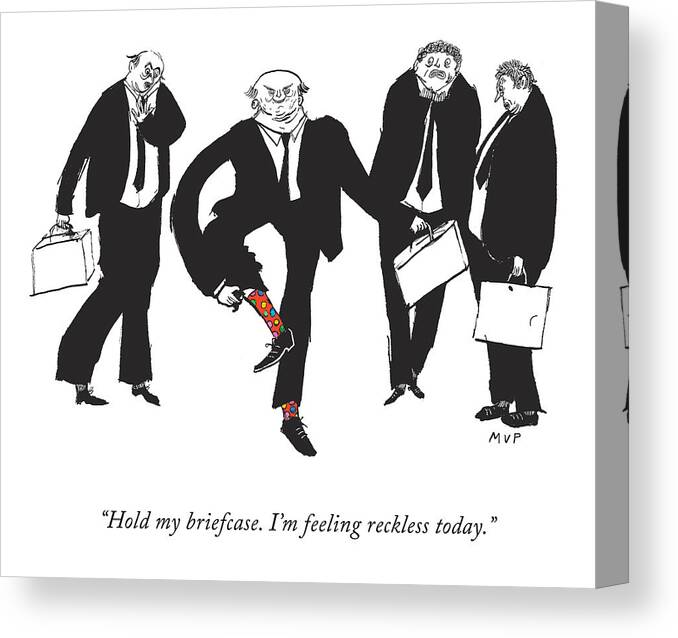 hold My Briefcase. I'm Feeling Reckless Today. Businessman Canvas Print featuring the drawing Hold My Briefcase by Millie von Platen