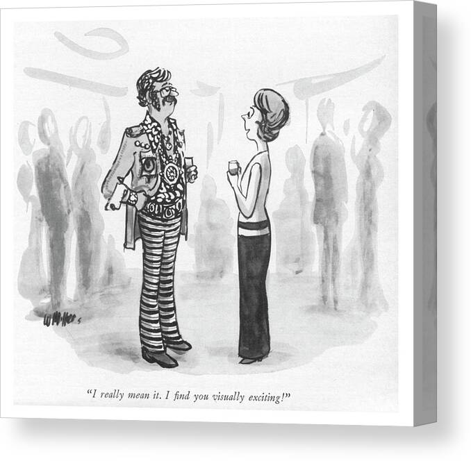 “i Really Mean It. I ﬁnd You Visually Exciting!” Canvas Print featuring the drawing I Find You Visually Exciting by Warren Miller