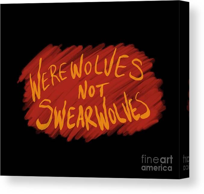  Happy Canvas Print featuring the painting WeReWoLvEs NoT sWeArWoLvEs by Reynolds Paul