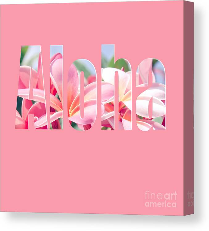 Aloha Canvas Print featuring the photograph Aloha pink by Sharon Mau