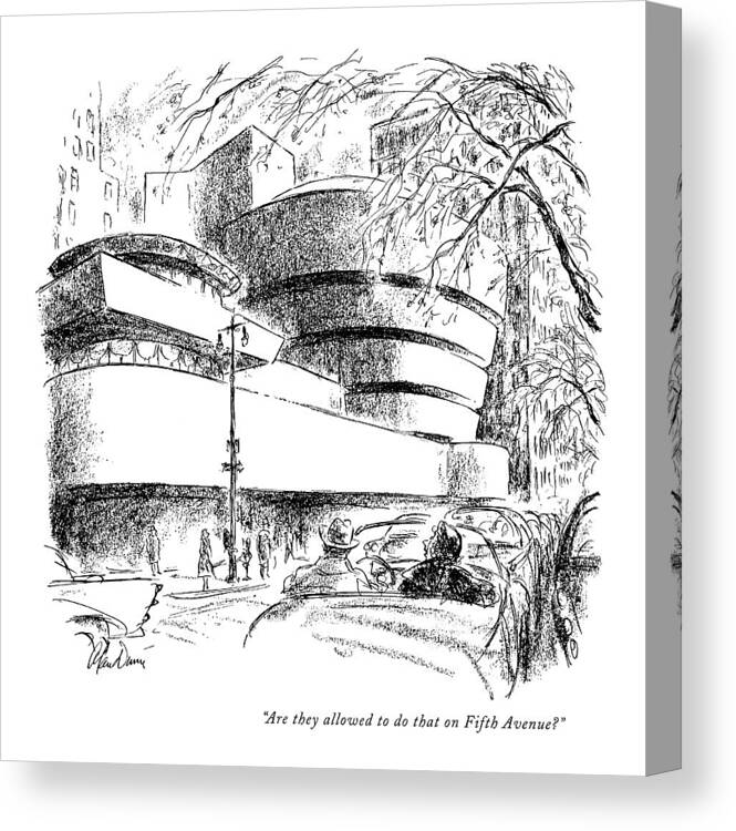 
(woman Passing The New Guggenheim Museum Designed By Frank Lloyd Wright.)
Architecture Canvas Print featuring the drawing Are They Allowed To Do That On Fifth Avenue? by Alan Dunn