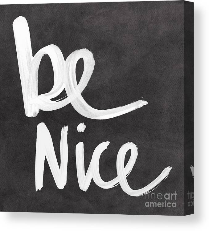 Nice Canvas Print featuring the mixed media Be Nice by Linda Woods
