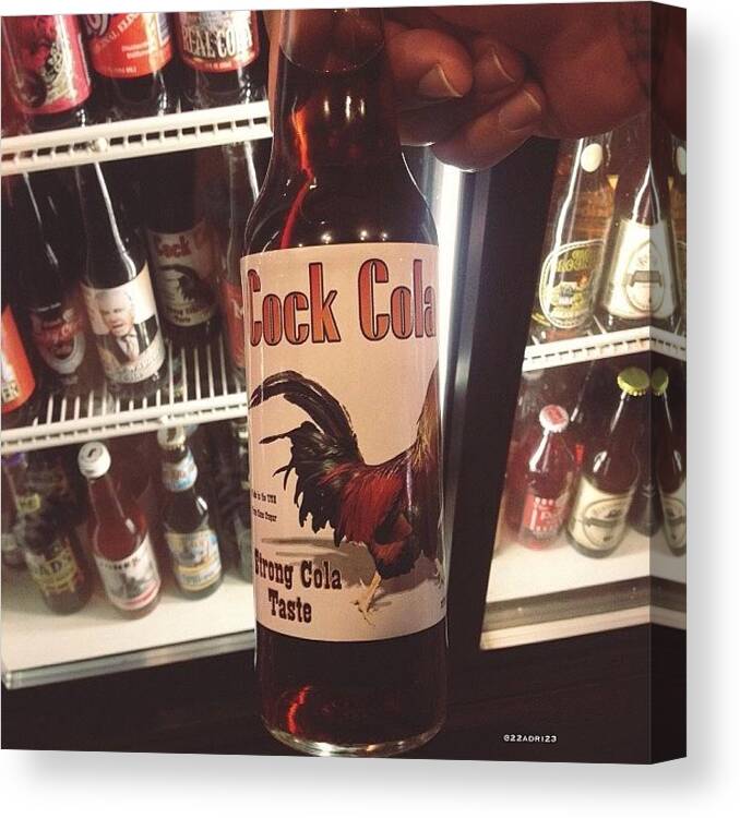 Weirdflavor Canvas Print featuring the photograph Come Drink Some Of This Cock...cola by Adri Ramirez