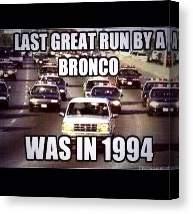 Bronco Canvas Print featuring the photograph Everyone Forgot #sb48 #bronco by Jake Work