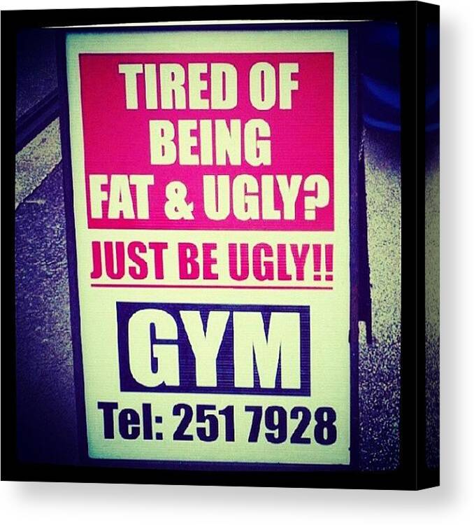 Gym Canvas Print featuring the photograph #foul Lol #gym #signs by John Ransom