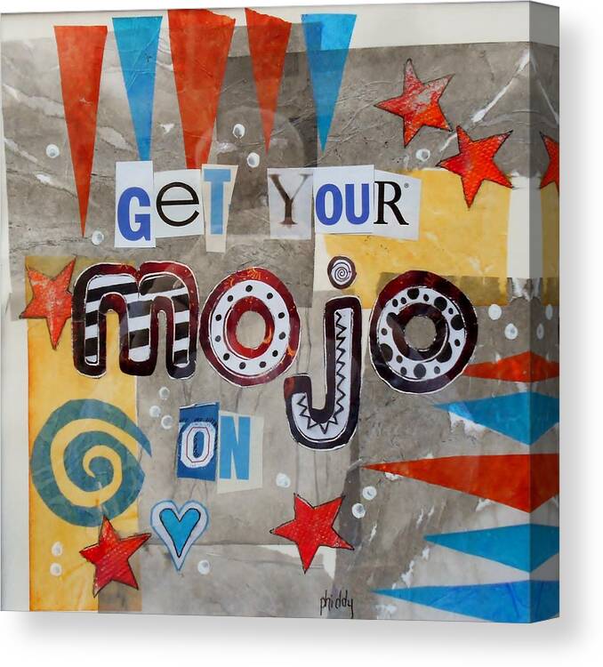 Motivational Canvas Print featuring the painting Get Your Mojo on by Phiddy Webb