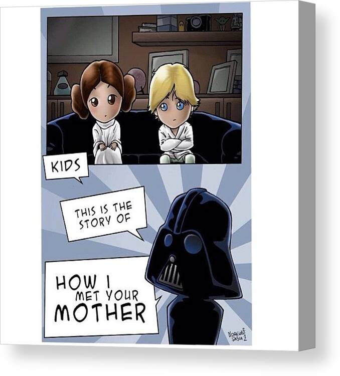 Starwars Canvas Print featuring the photograph #howimetyourmother #starwars #cool by Slevin Lozado