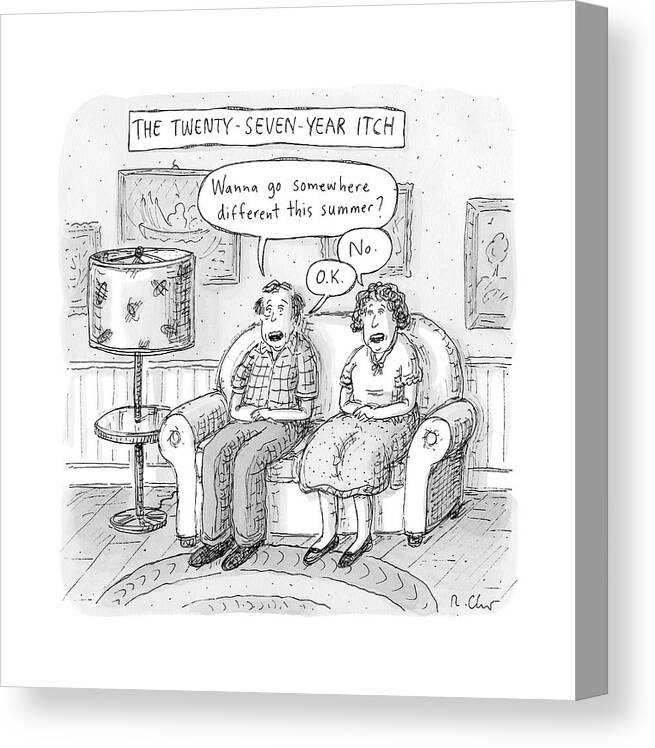 The 27-year-itch. Summer Canvas Print featuring the drawing Husband And Wife Discuss Summer Plans On A Couch by Roz Chast
