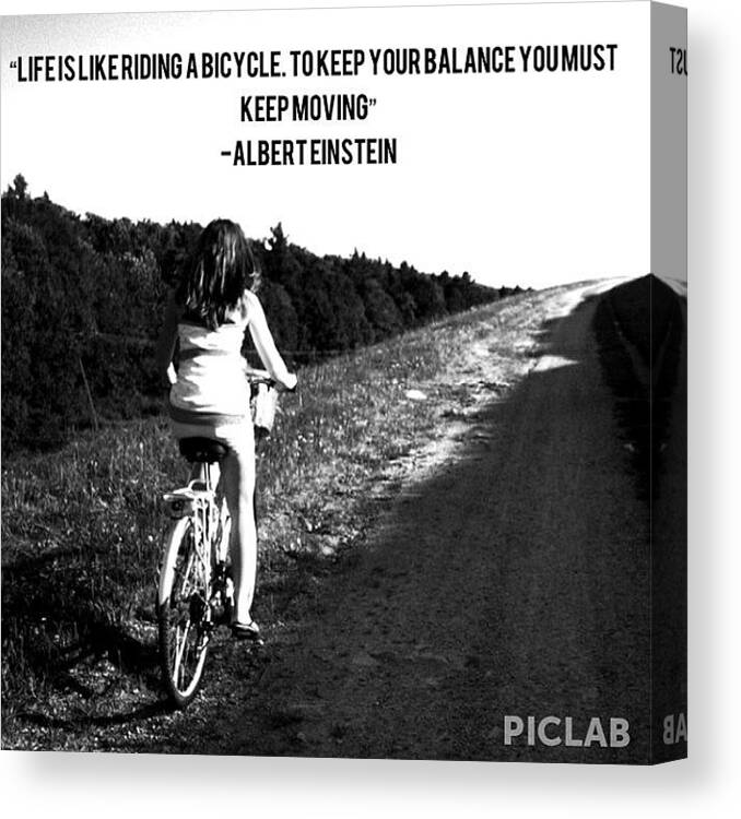 Quotes Canvas Print featuring the photograph “life Is Like Riding A Bicycle. To by Lauren Simmons