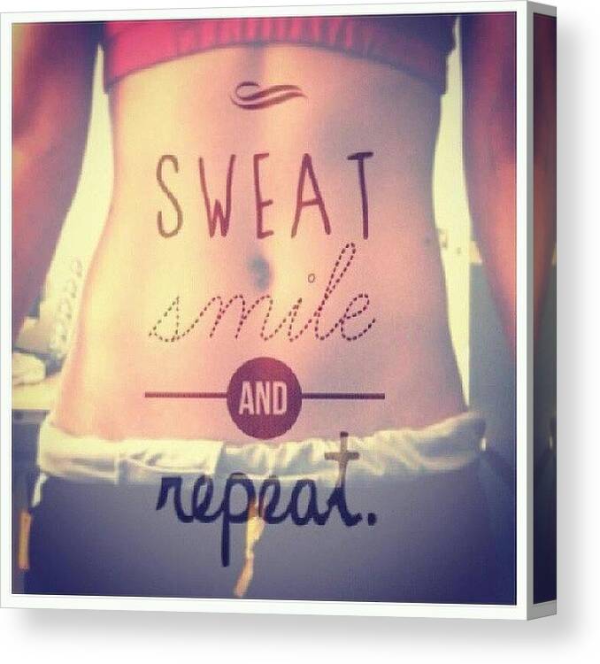 Motivation Canvas Print featuring the photograph My Weekdays! #sweat #smile #repeat by Siobhan Macrae
