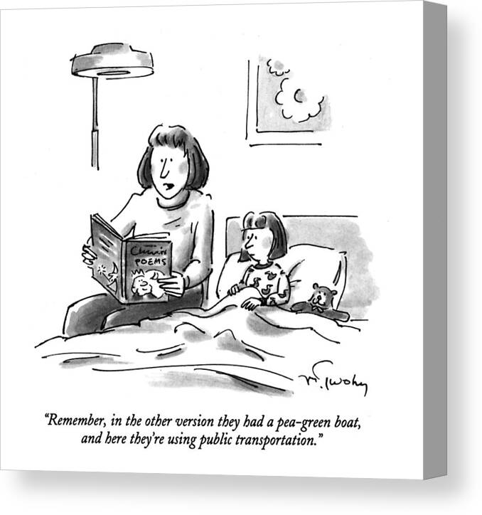 
(mother Says To Her Daughter While Reading A Bed-time Story)
Family Canvas Print featuring the drawing Remember, In The Other Version by Mike Twohy