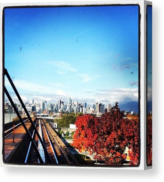 Downtown Canvas Print featuring the photograph #skytrain #vancouver #fall #fallseason by NRyan Ferrer