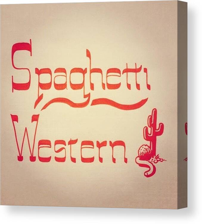 Handlettering Canvas Print featuring the photograph Spaghetti Western by Ben Raigoza