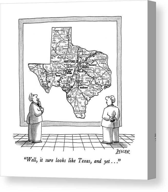 

 One Man To Another About A Large Map In The Shape Of Texas Canvas Print featuring the drawing Well, It Sure Looks Like Texas, And Yet by Jack Ziegler