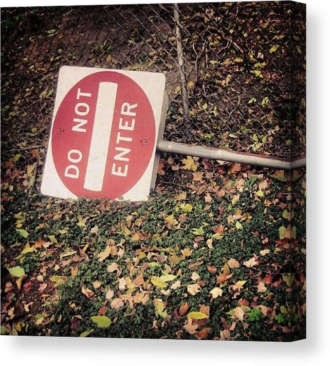 Instagood Canvas Print featuring the photograph Do not enter by Karina Martinez