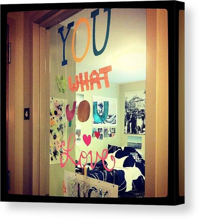 You Do What You Love Canvas Print featuring the photograph Do What You Love by Kristenelle Coronado