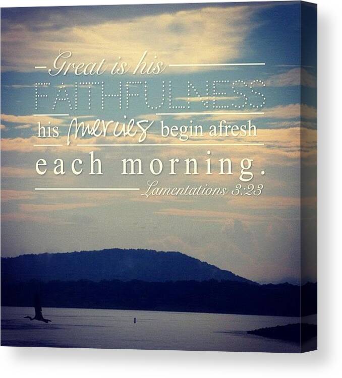 Godisgood Canvas Print featuring the photograph great Is His Faithfulness;
his by Traci Beeson