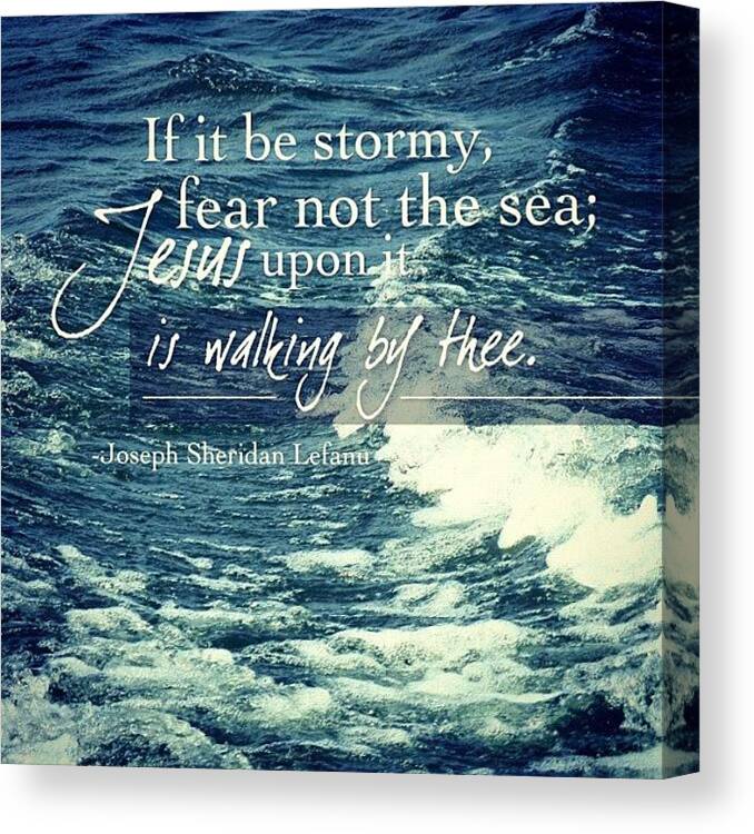 Godisgood Canvas Print featuring the photograph if It Be Stormy, Fear Not The Sea; by Traci Beeson