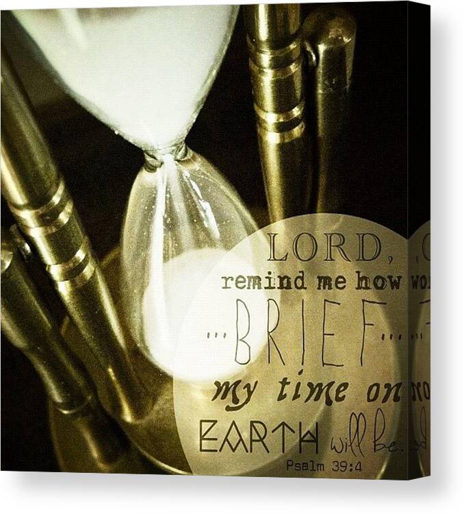 Godisgood Canvas Print featuring the photograph “lord, Remind Me How Brief My Time On by Traci Beeson