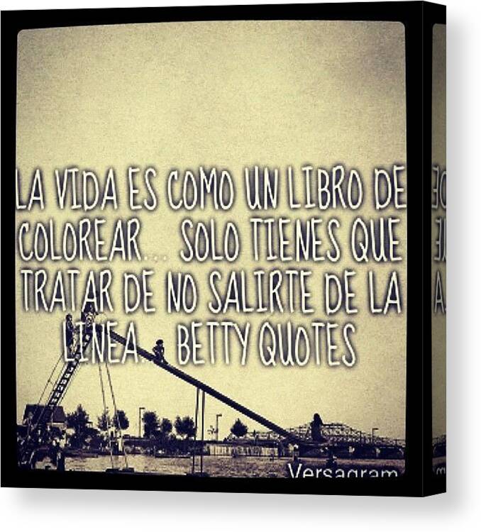 Quotes Canvas Print featuring the photograph (made With @versagram) #versagram by Tania Torres