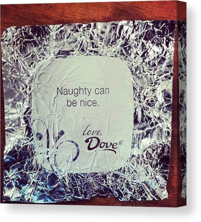 Message Canvas Print featuring the photograph naughty Can Be Nice #chocolate by Norah Elena Borrero