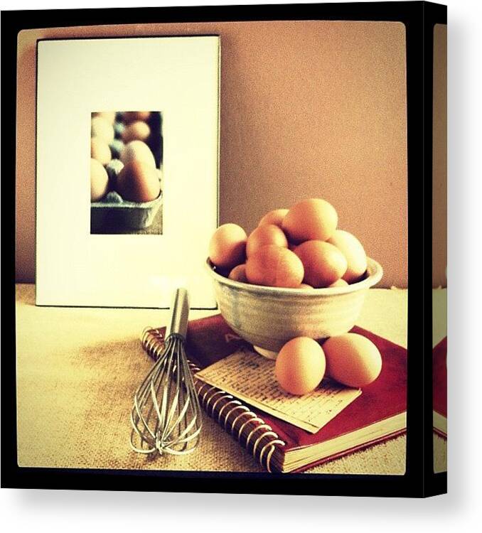 Stilllife Canvas Print featuring the photograph Organic Eggs Still Life  #eggs by Lynne Daley