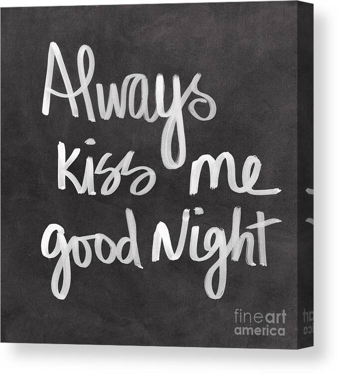 Love Canvas Print featuring the mixed media Always Kiss Me Goodnight by Linda Woods