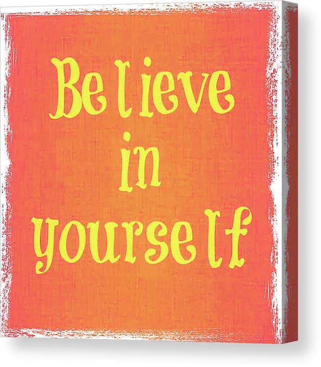 Believe In Yourself Quote Canvas Print featuring the digital art Believe by Toni Somes