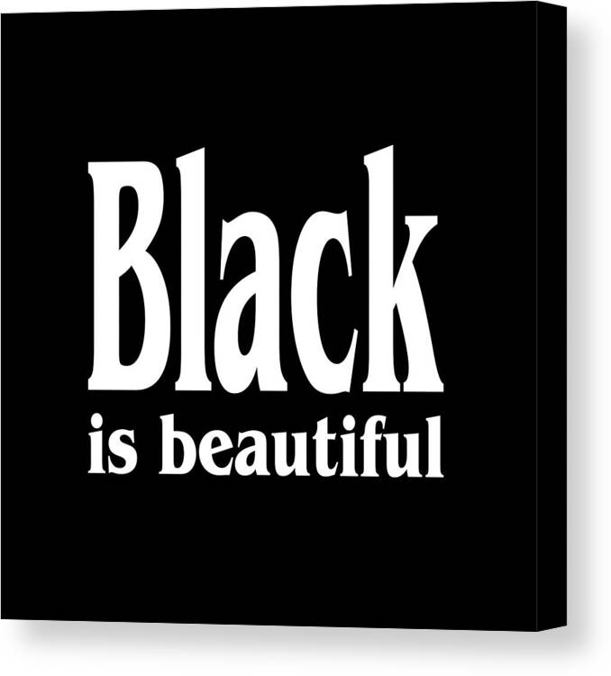 Black Canvas Print featuring the mixed media Black Is Beautiful Design by Peter Potter