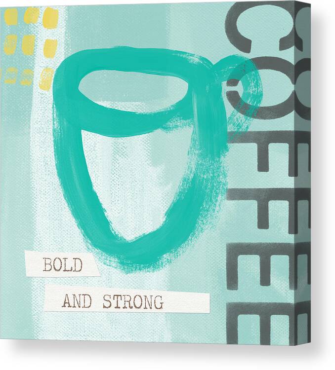 Coffee Canvas Print featuring the painting BOLD AND STRONG in blue- Art by Linda Woods by Linda Woods