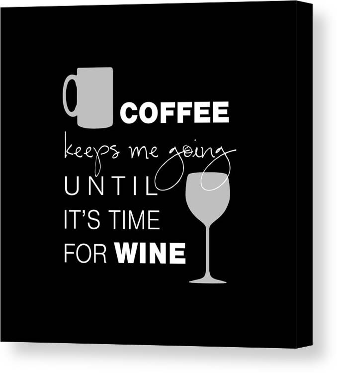 Coffee Canvas Print featuring the digital art Coffee and Wine by Nancy Ingersoll
