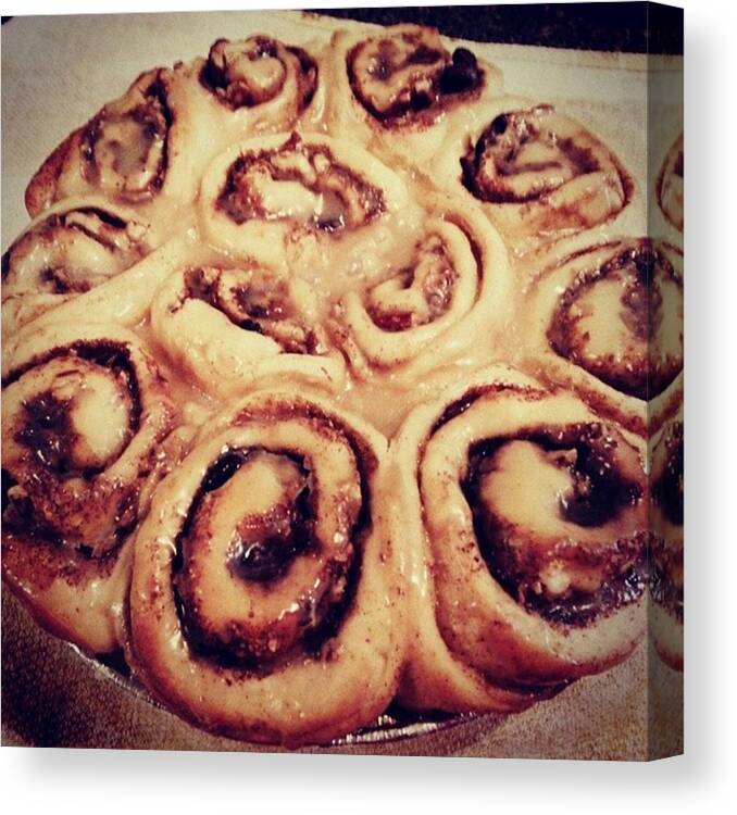 Ilovebaking Canvas Print featuring the photograph Fresh Cinnamon Rolls From Scratch Is A by Sophia Perez
