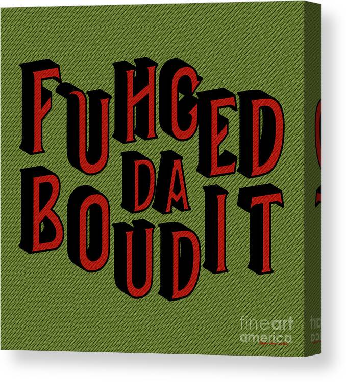 Keywords Canvas Print featuring the digital art GreenRed Fuhgeddaboudit by Megan Dirsa-DuBois