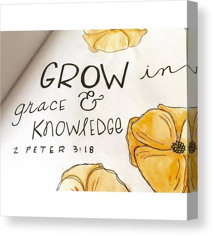 Sketchbook Canvas Print featuring the photograph Grow In Grace And Knowledge by Nancy Ingersoll
