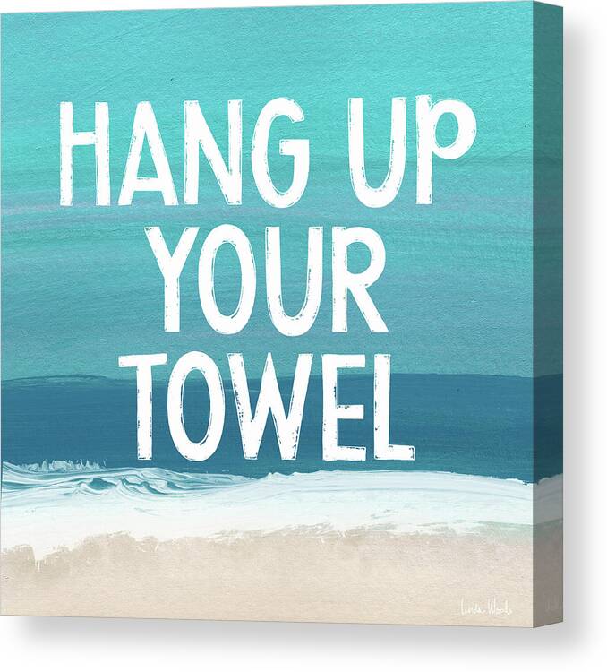 Hang Up Your Towel Canvas Print featuring the mixed media Hang Up Your Towel- Beach Art by Linda Woods by Linda Woods