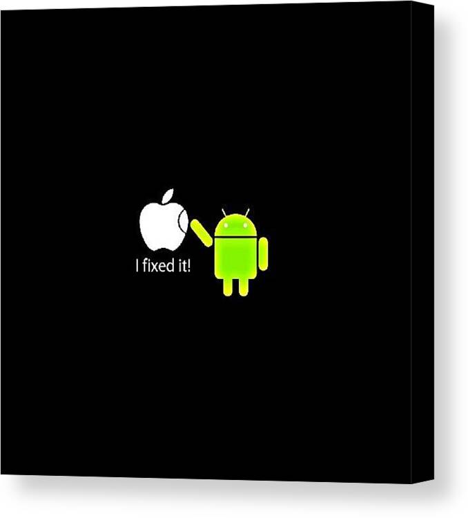 Android Canvas Print featuring the photograph Hey Look I Fixed It! #apple #android by Aryeh D