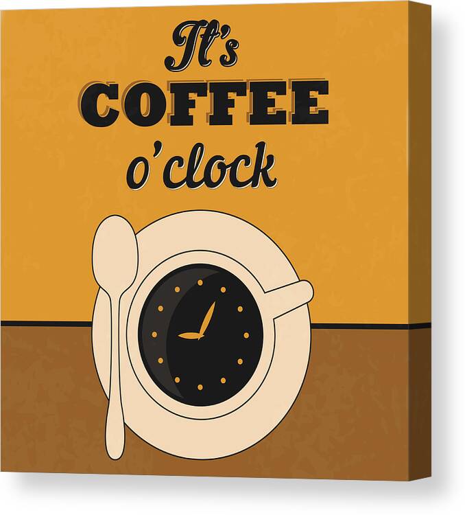 Motivation Canvas Print featuring the digital art It's Coffee O'clock by Naxart Studio