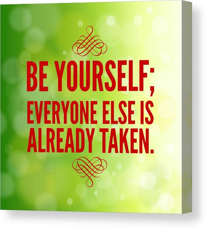 Quote Canvas Print featuring the photograph Motivational quote Be yourself everyone else is already taken by Matthias Hauser